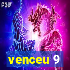 venceu 9